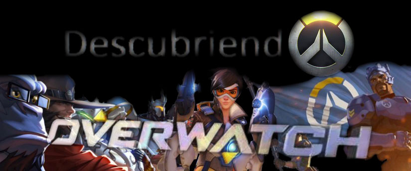 Descubriendo Overwatch Descubriendo Overwatch
